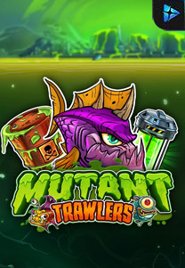 Mutant Trawlers