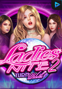 Ladies Nite 2 Turn Wild