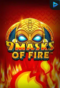 9 Masks Of Fire